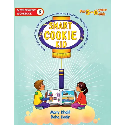Smart Cookie Kid For 5-6 Year Olds Educational Development Workbook 6: Attention and Concentration Visual Memory Multiple Intelligences Motor Skills