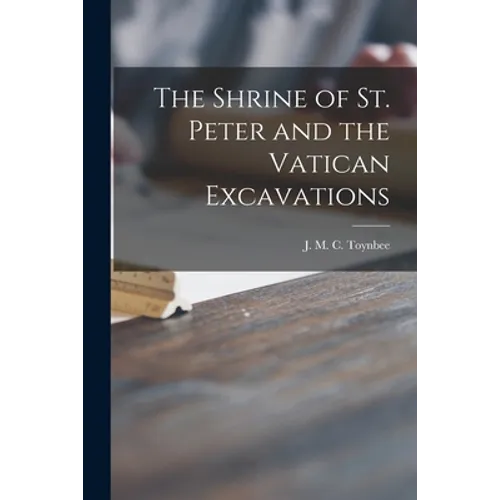 The Shrine of St. Peter and the Vatican Excavations
