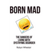 Born Mad: The Dangers of Living with Dysthymic Disorder