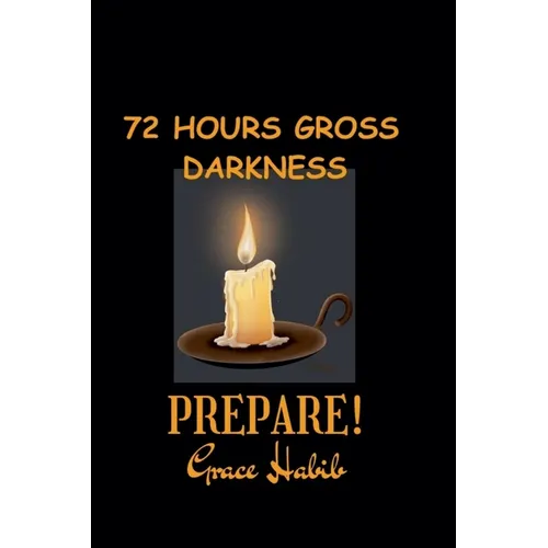 72 Hours Gross Darkness Prepare!