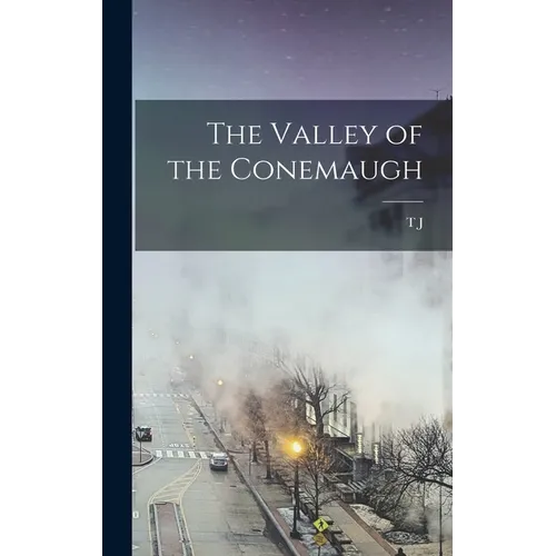 The Valley of the Conemaugh