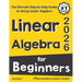 Linear Algebra for Beginners: The Ultimate Step by Step Guide to Acing Linear Algebra