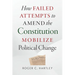 How Failed Attempts to Amend the Constitution Mobilize Political Change
