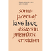 Some Facets of King Lear: Essays in Prismatic Criticism