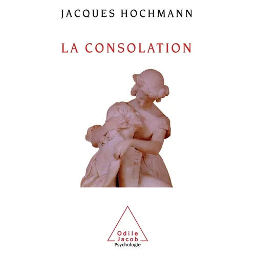 Consolation: An Essay on Mental Care / La Consolation: Essai sur le soin psychique