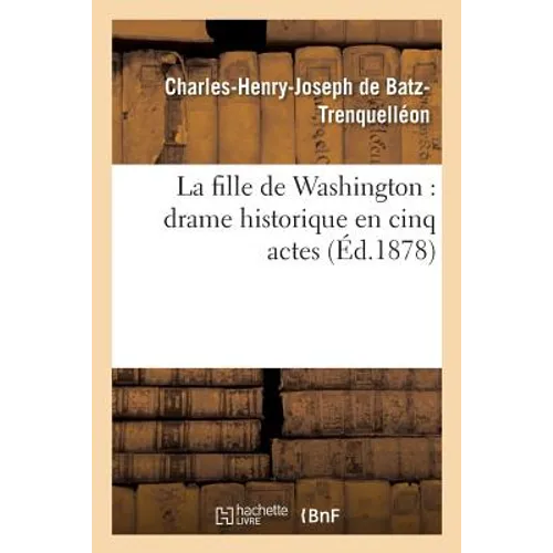 La fille de Washington: drame historique en cinq actes