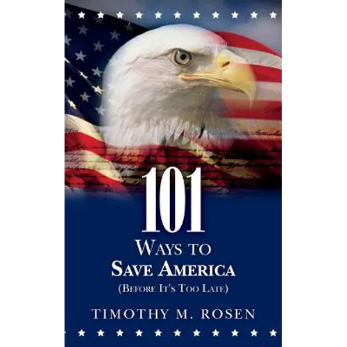 101 Ways to Save America (Before It's Too Late)