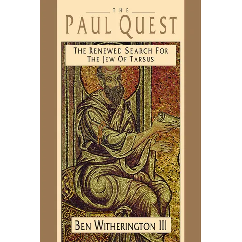 The Paul Quest: The Renewed Search for the Jew of Tarsus