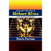 God Couldn't Have Done It Without Africa: Earth's Final Great Awakening