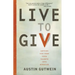 Live to Give: Let God Turn Your Talents Into Miracles