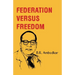 Federation Versus Freedom