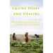 Equine Herbs & Healing - An Earth Lodge Pocket Guide to Holistic Horse Wellness