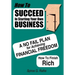 How to Succeed in Starting Your Own Business: A No-Fail Plan for Achieving Financial Freedom How to Finish Rich