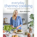 Everyday Thermo Cooking: 100 Simple and Satisfying Real-Life Recipes from My Kitchen