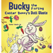 Bucky the Farting Easter Bunny's Butt Blasts: A Funny Rhyming, Early Reader Story For Kids and Adults About How the Easter Bunny Escapes a Trap