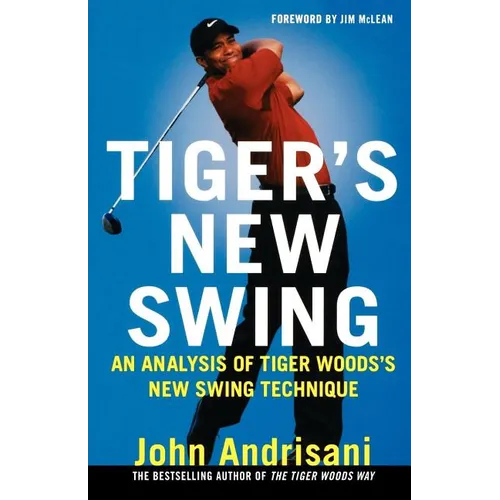 Tiger's New Swing: An Analysis of Tiger Woods' New Swing Technique