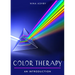 Color Therapy: Your Plain & Simple Guide to a Vibrant Life