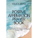 Positive Affirmation Prayer Book: Affirmation and Prayers to Comfort and Bless You throughout the Day as You Meditate the Wonderful Messages of God