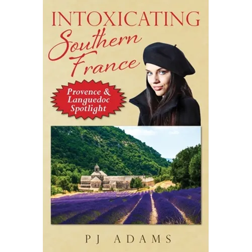 Intoxicating Southern France: Provence & Languedoc Spotlight