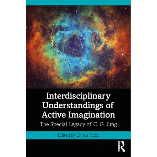Interdisciplinary Understandings of Active Imagination: The Special Legacy of C.G. Jung