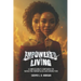 Empowered Living: A Compassionate Companion for Navigating Fibromyalgia and Chronic Pain