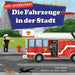 Wir entdecken! Die Fahrzeuge in der Stadt: Ein Bilderbuch mit Reimen über Lastwagen und Autos für Kinder [Kinderreime, Gute-Nacht-Geschichten]