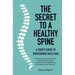 The Secret to a Healthy Spine: A user's guide to overcoming backpain