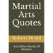 Martial Arts Quotes: And Other Words Of Wisdom