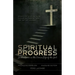 Spiritual Progress: Instructions in the Divine Life of the Soul