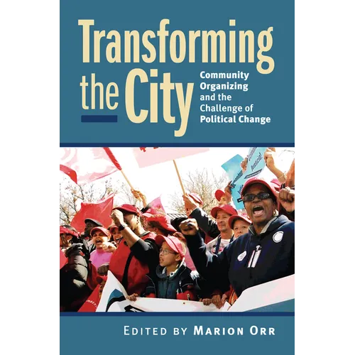 Transforming the City: Community Organizing and the Challenge of Political Change