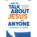 How to Talk about Jesus with Anyone: Tested Techniques for Planting Seeds and Saving Souls