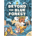 Beyond The Blue Forest: A Children's Picturebook to Guide Kids Through Loss and Grief Towards Peace and Hope in a Magical Adventure