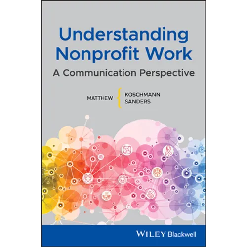 Understanding Nonprofit Work: A Communication Perspective