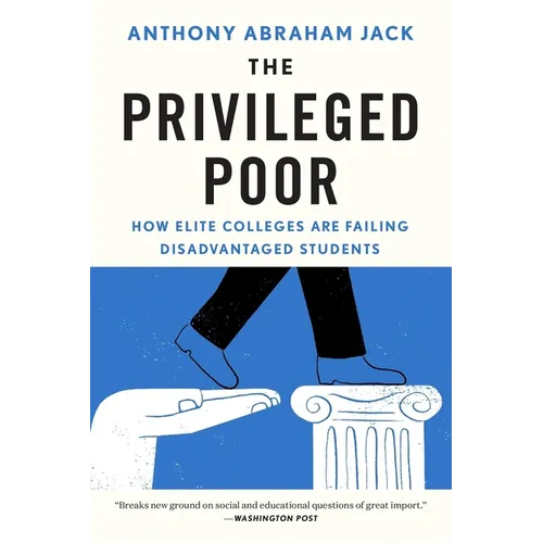 The Privileged Poor: How Elite Colleges Are Failing Disadvantaged Students