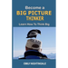 Become a Big Picture Thinker: Learn How to Think Big