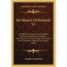 The History Of Kentucky V1: Exhibiting An Account Of The Modern Discovery, Settlement, Progressive Improvement, Civil And Military Transactions, A