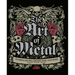 The Art of Metal: Five Decades of Heavy Metal Album Covers, Posters, T-Shirts, and More