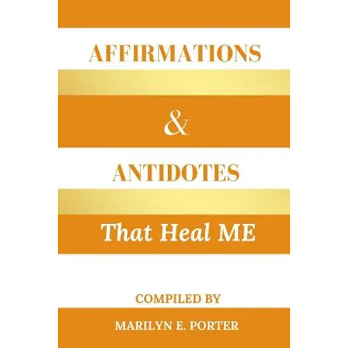 Affirmations and Antidotes That Heal ME