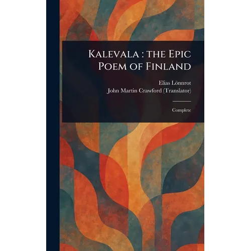 Kalevala: the Epic Poem of Finland