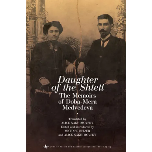 Daughter of the Shtetl: The Memoirs of Doba-Mera Medvedeva