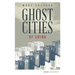 Ghost Cities of China: The Story of Cities Without People in the World's Most Populated Country