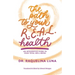 The Path to your R.E.A.L. Health: An Integrative Guide to Your Total Well-Being
