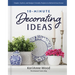 10-Minute Decorating Ideas: Simple, Stylish, and Budget-Friendly Projects to Refresh Your Home