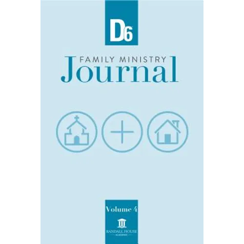 D6 Family Ministry Journal: Volume 4