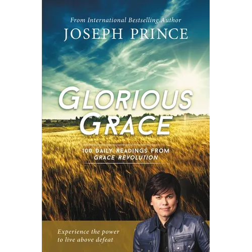 Glorious Grace: 100 Daily Readings from Grace Revolution