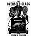 The Overseer Class: A Manifesto