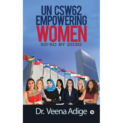 Un Csw62: Empowering Women: 50-50 by 2030