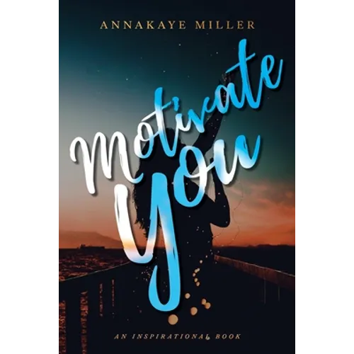 Motivate You: An Inspirational Book