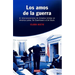 Los Amos de la Guerra: El Intervencionismo de Estados Unidos en America Latina de Eisenhower a G. W. Bush
