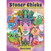 Stoner Chicks - A Stress Relieving Psychedelic Coloring Book For Women